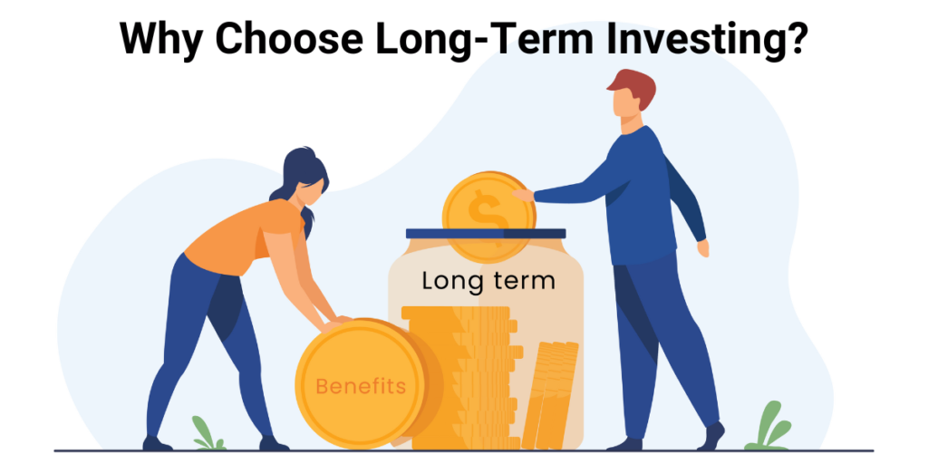 Why Choose Long-Term Investing?