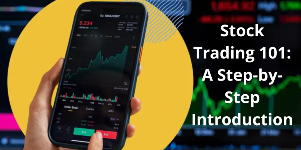 Stock Trading 101: A Step-by-Step Introduction